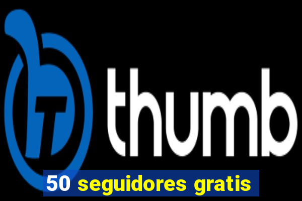 50 seguidores gratis